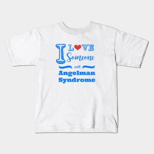 I love someone with Angelman Syndrome Kids T-Shirt
